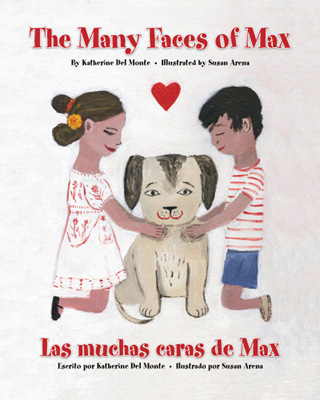 Children's Bilingual Book Review: The Many Faces of Max -- Max is a dog who loves his family and they love him. He wears his feelings right on his face. If he’s sad, you know it. If he’s happy, you can tell. Sometimes silly, sometimes sad, Max is always loveable.